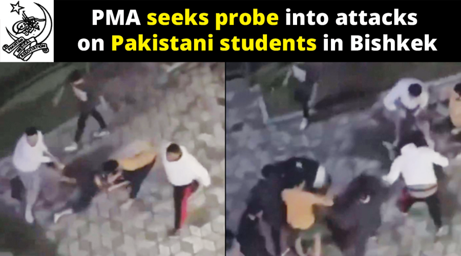 PMA seeks probe into attacks on Pakistani students in Bishkek