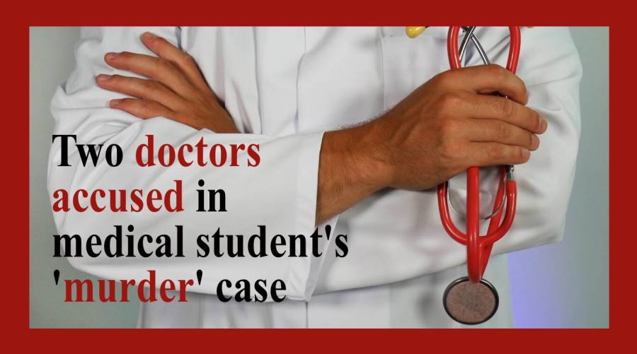 Two doctors accused in medical student's 'murder' case