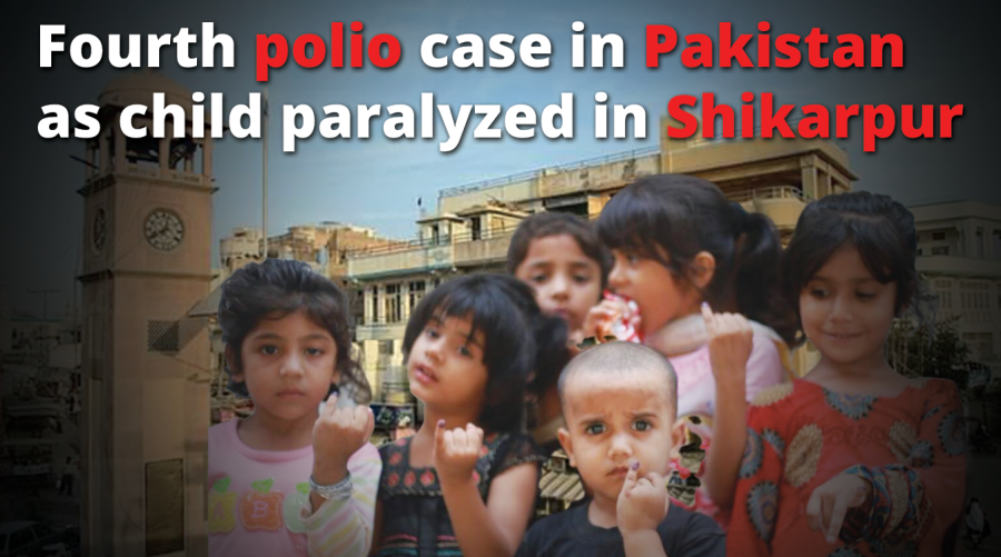 Fourth polio case in Pakistan as child paralyzed in Shikarpur 