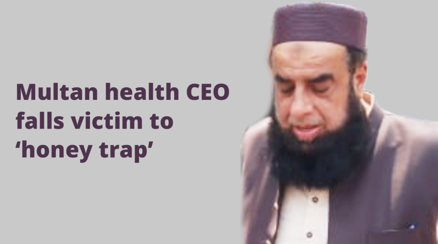 Multan health CEO falls victim to ‘honey trap’