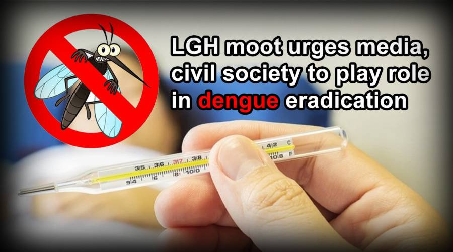 LGH moot urges media, civil society to play role in dengue eradication 