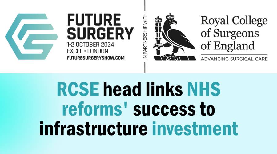 RCSE head links NHS reforms' success to infrastructure investment