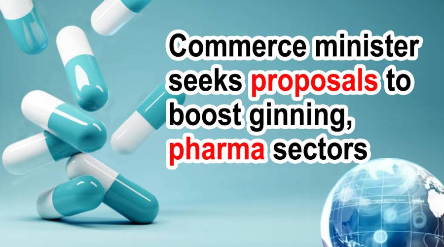 Commerce minister seeks proposals to boost ginning, pharma sectors 