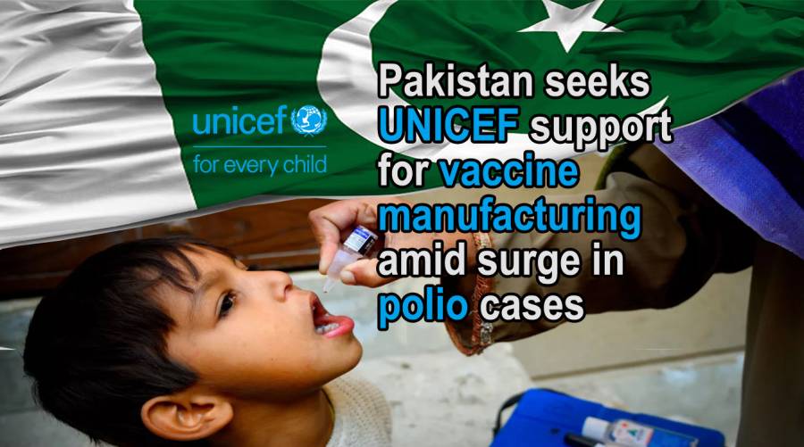 Pakistan seeks UNICEF support for vaccine manufacturing amid surge in polio cases